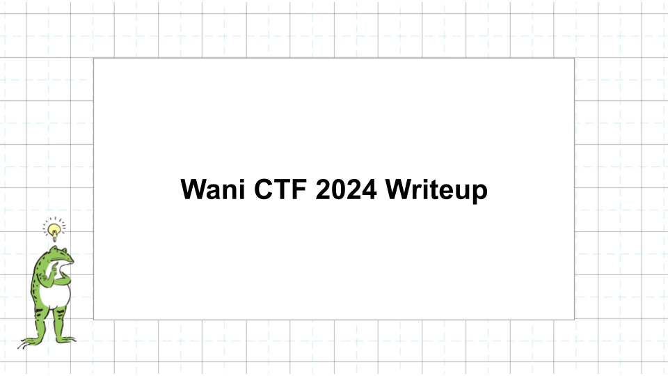 Wani CTF 2024 Writeup - かえるのひみつきち